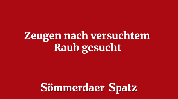 Zeugen nach versuchtem Raub gesucht