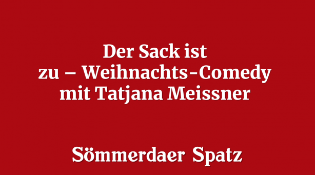 Der Sack ist zu – Weihnachts-Comedy mit Tatjana Meissner