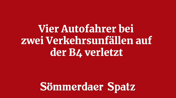 Vier Autofahrer bei zwei Verkehrsunfällen auf der B4 verletzt