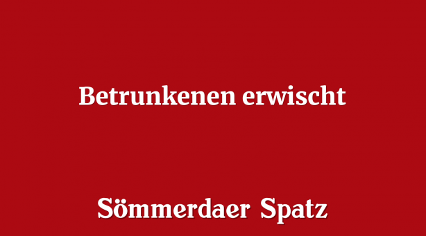 Betrunkenen erwischt