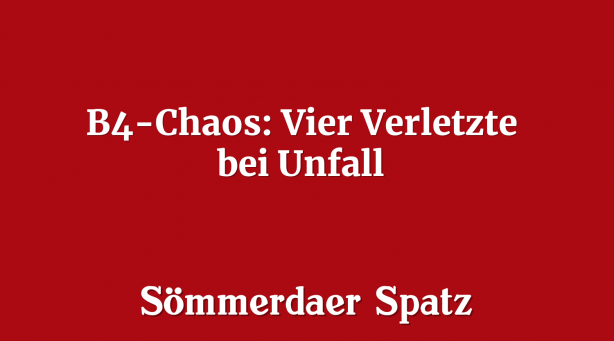 B4-Chaos: Vier Verletzte bei Unfall