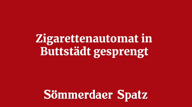 Zigarettenautomat in Buttstädt gesprengt