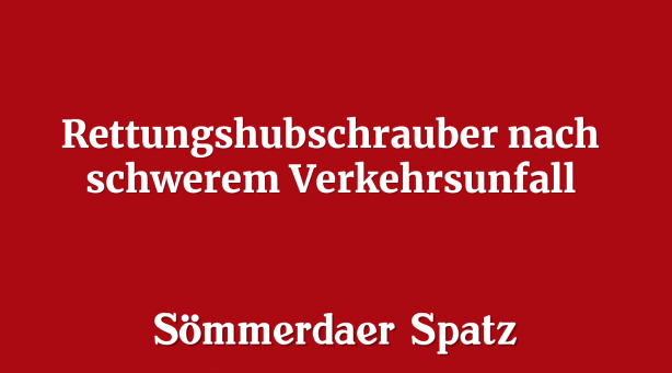 Rettungshubschrauber nach schwerem Verkehrsunfall