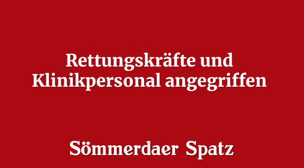 Rettungskräfte und Klinikpersonal angegriffen