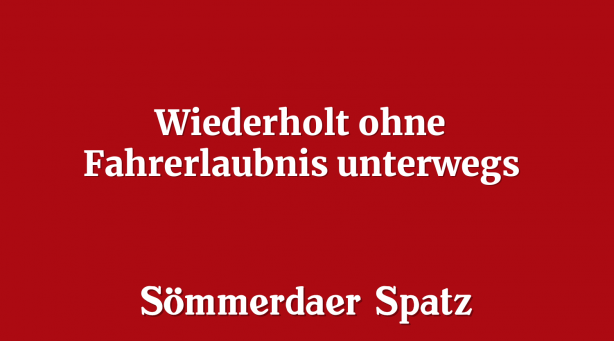 Wiederholt ohne Fahrerlaubnis unterwegs