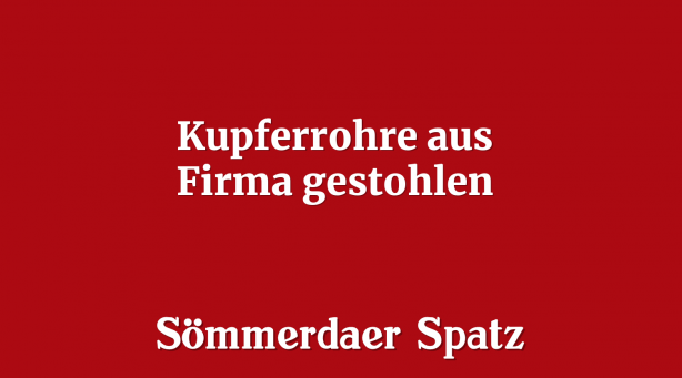 Kupferrohre aus Firma gestohlen