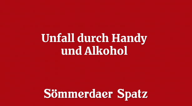 Unfall durch Handy und Alkohol